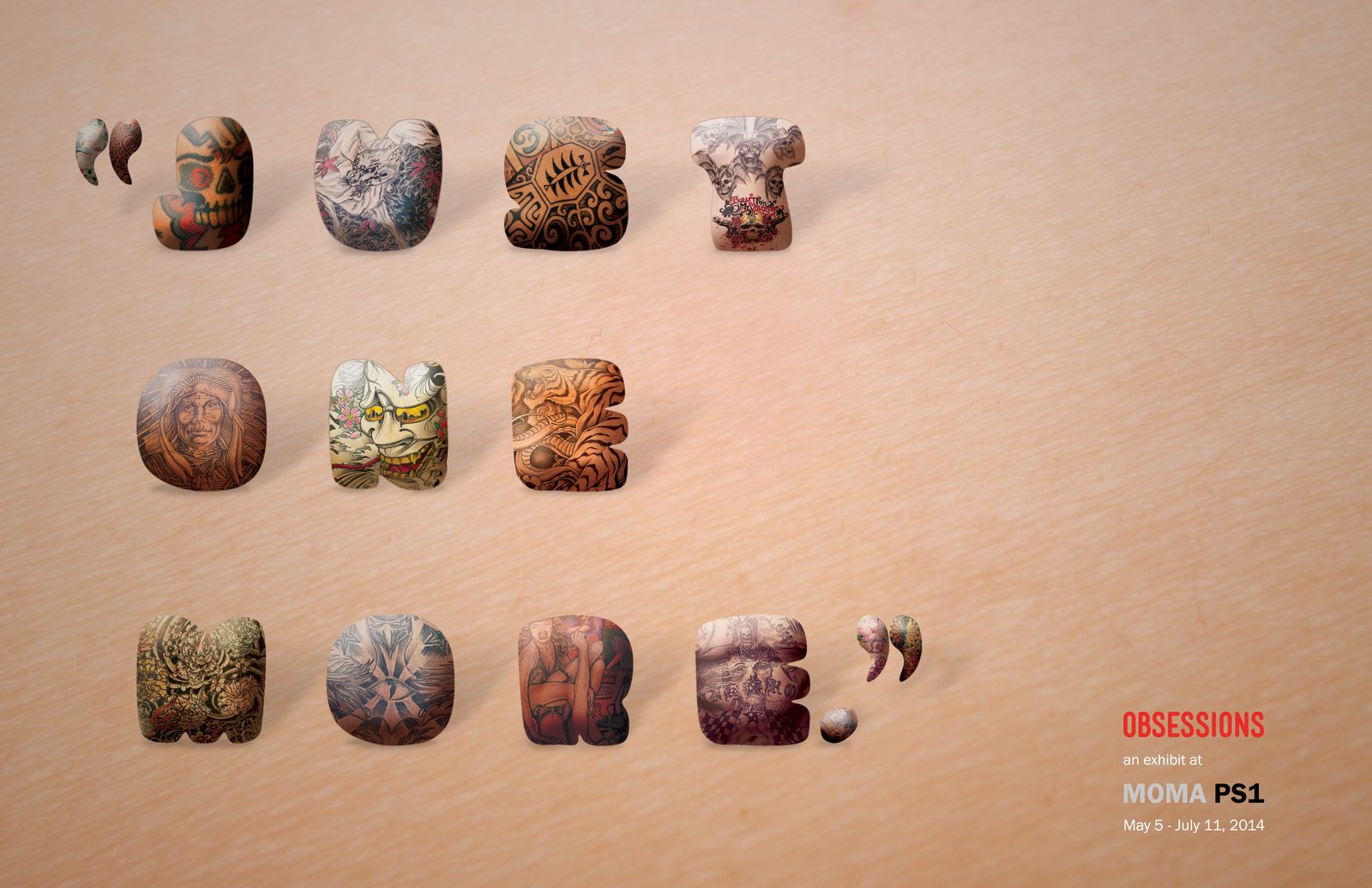 MOMA PS1 Obsessions exhibit poster: letters cut from tattooed skin spell Just one more on a skin-toned background