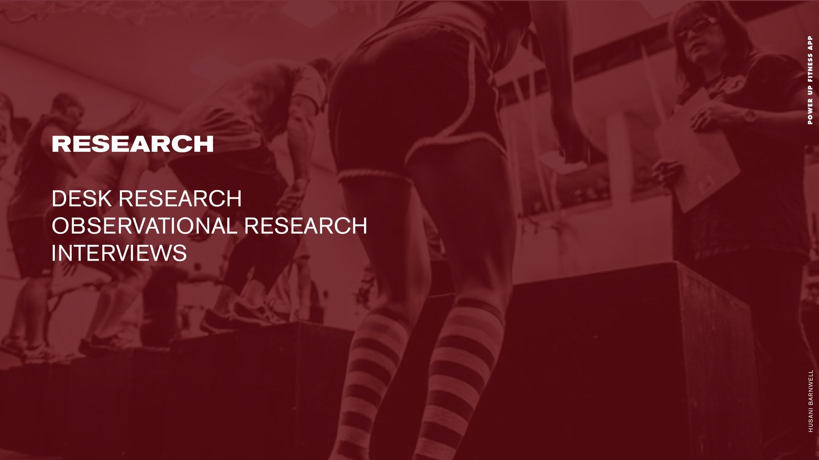 POWER UP Fitness product design: research slide listing desk research, observational research and interviews