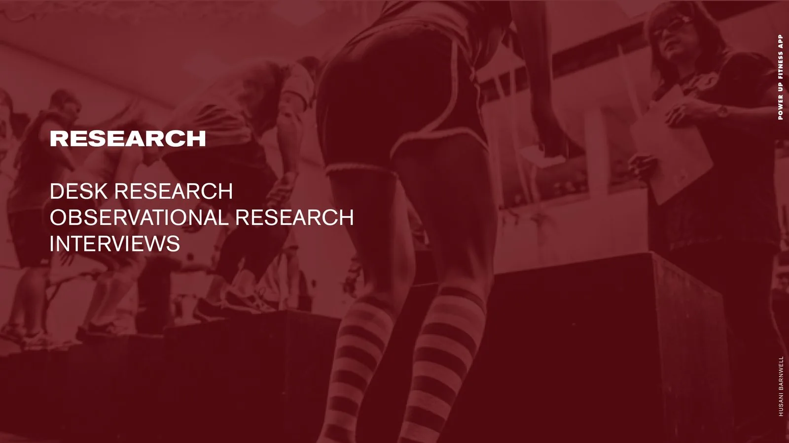 POWER UP Fitness product design: research slide listing desk research, observational research and interviews