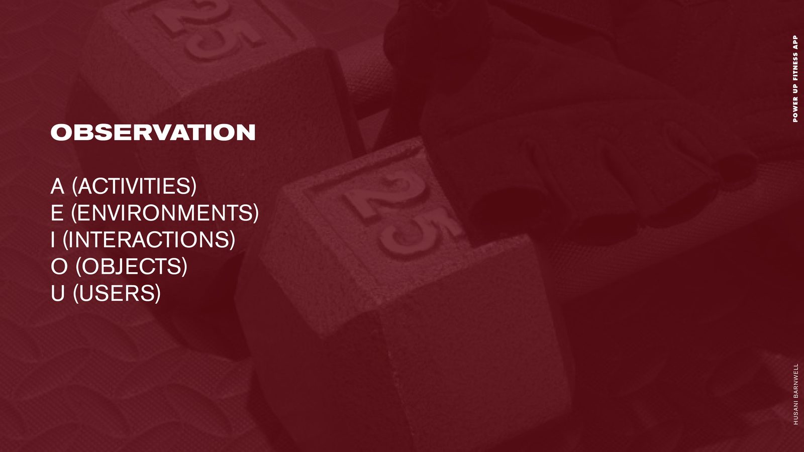 POWER UP Fitness product design: observation slide explaining the AEIOU framework of activities, environments, interactions, objects and users