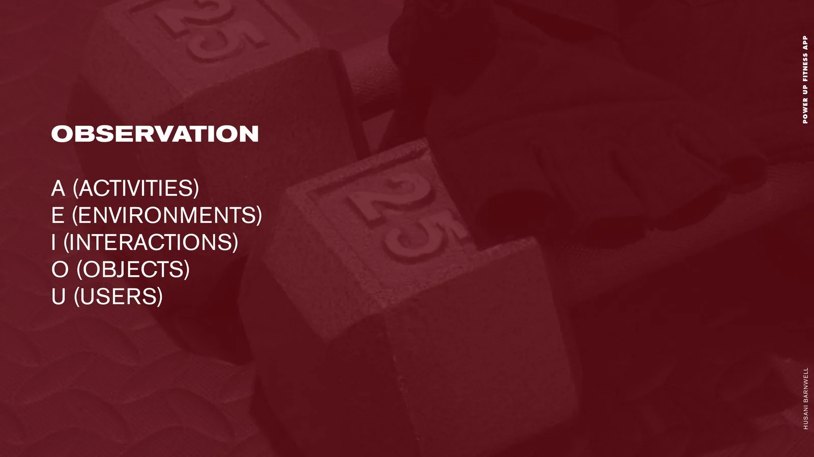 POWER UP Fitness product design: observation slide explaining the AEIOU framework of activities, environments, interactions, objects and users